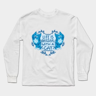 Life is better with a cat Long Sleeve T-Shirt